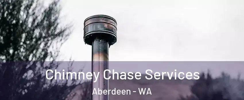  Chimney Chase Services Aberdeen - WA