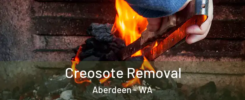  Creosote Removal Aberdeen - WA