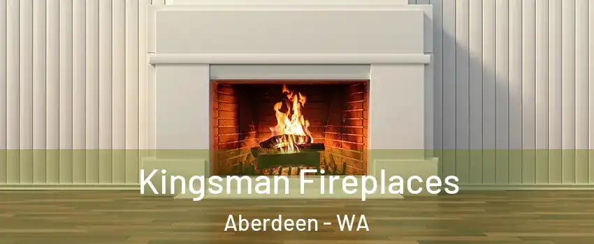  Kingsman Fireplaces Aberdeen - WA